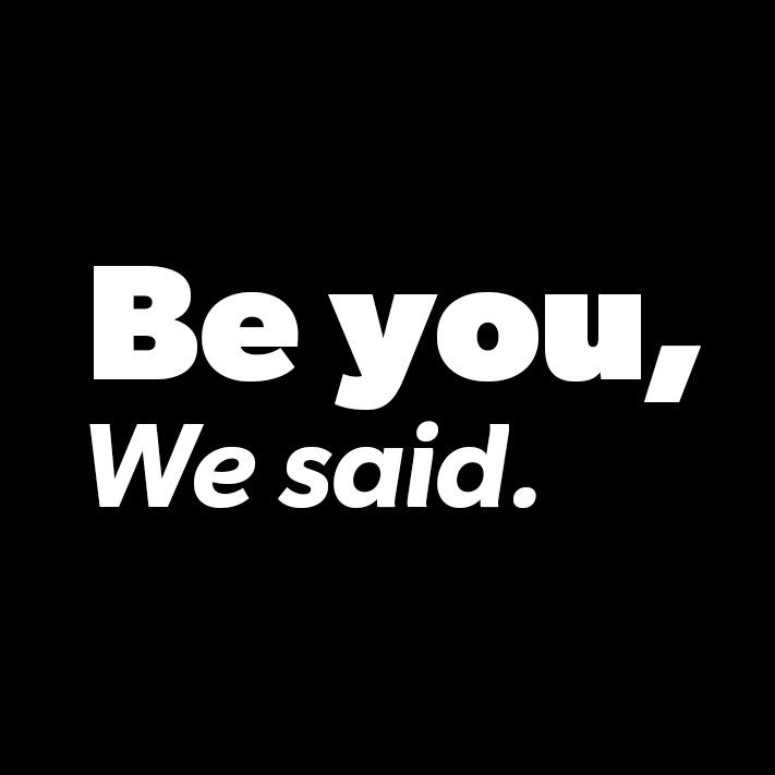 Be You, We Said - Public Relations.